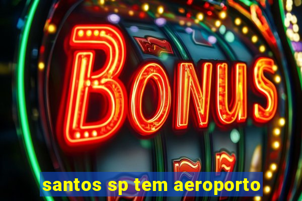 santos sp tem aeroporto